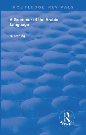 A Grammar of the Arabic Language de R. Sterling