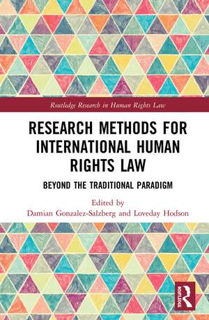 Research Methods for International Human Rights Law: Beyond the traditional paradigm de Damian Gonzalez-Salzberg