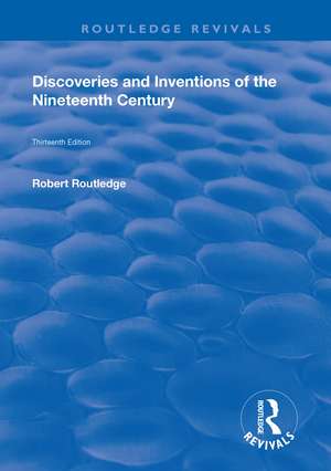 Discoveries and Inventions of the Ninteenth Century de Robert Routledge