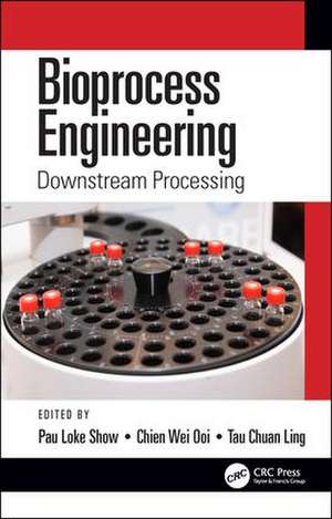 Bioprocess Engineering: Downstream Processing de Pau Loke Show