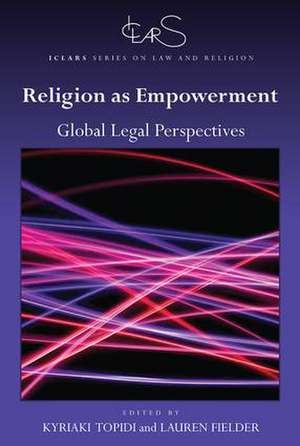 Religion as Empowerment: Global legal perspectives de Kyriaki Topidi