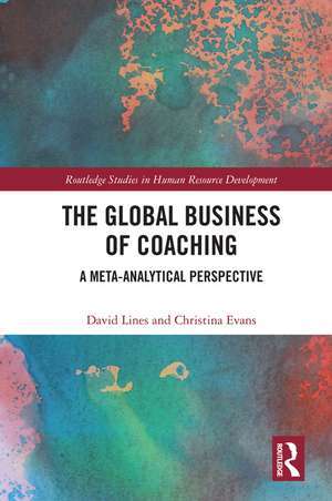 The Global Business of Coaching: A Meta-Analytical Perspective de David Lines