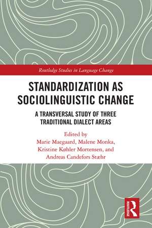 Standardization as Sociolinguistic Change: A Transversal Study of Three Traditional Dialect Areas de Marie Maegaard