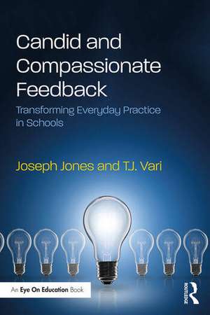 Candid and Compassionate Feedback: Transforming Everyday Practice in Schools de Joseph Jones