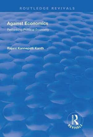 Against Economics: Rethinking Political Economy de Rajani Kannepalli Kanth