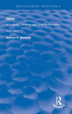 GEAC: A Guide for Librarians and Systems Managers de Duncan R Westlake