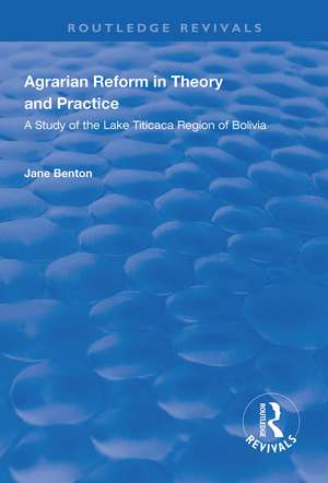 Agrarian Reform in Theory and Practice: A Study of the Lake Titicaca Region of Bolivia de Jane Benton