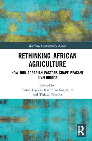 Rethinking African Agriculture: How Non-Agrarian Factors Shape Peasant Livelihoods de Goran Hyden