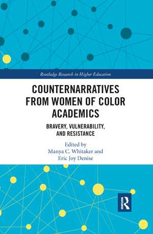 Counternarratives from Women of Color Academics: Bravery, Vulnerability, and Resistance de Manya Whitaker