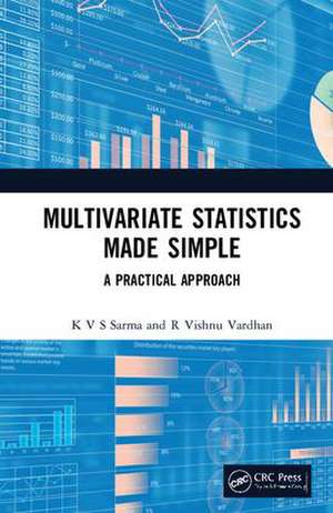 Multivariate Statistics Made Simple: A Practical Approach de K V S Sarma