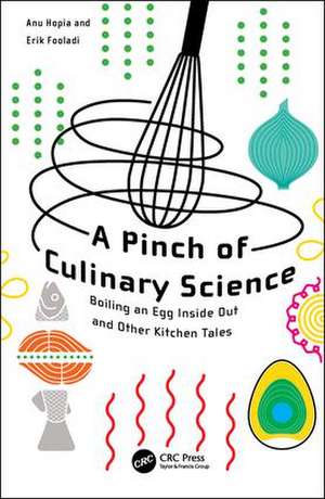 A Pinch of Culinary Science: Boiling an Egg Inside Out and Other Kitchen Tales de Anu Inkeri Hopia