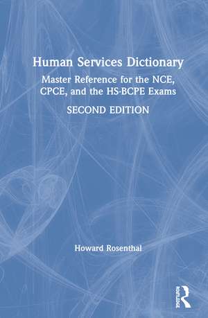 Human Services Dictionary: Master Reference for the NCE, CPCE, and the HS-BCPE Exams, 2nd ed de Howard Rosenthal