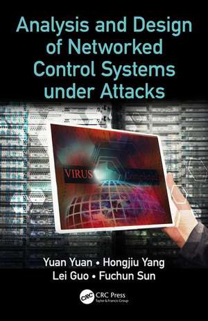 Analysis and Design of Networked Control Systems under Attacks de Yuan Yuan