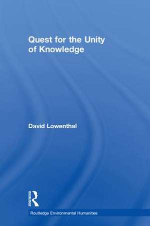 Quest for the Unity of Knowledge de David Lowenthal