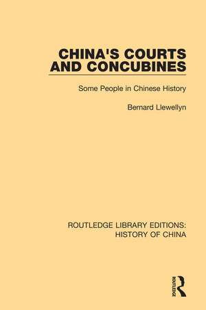 China's Courts and Concubines: Some People in Chinese History de Bernard Llewellyn