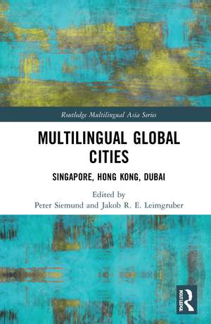 Multilingual Global Cities: Singapore, Hong Kong, Dubai de Peter Siemund