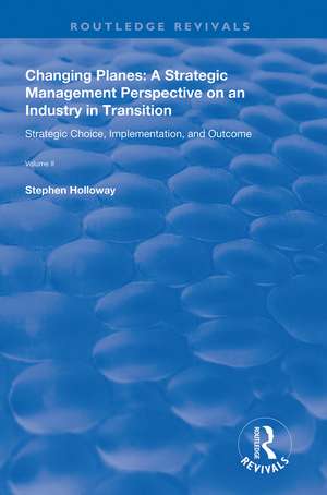 Changing Planes: A Strategic Management Perspective on an Industry in Transition de Stephen Holloway