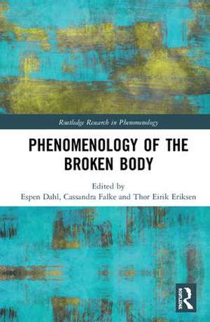 Phenomenology of the Broken Body de Espen Dahl