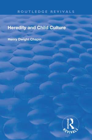 Heredity and Child Culture de Henry Dwight Chapin