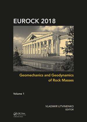 Geomechanics and Geodynamics of Rock Masses, Volume 1: Proceedings of the 2018 European Rock Mechanics Symposium de Vladimir Litvinenko