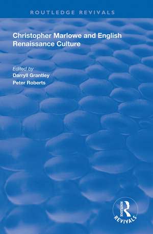 Christopher Marlowe and English Renaissance Culture de Darryll Grantley