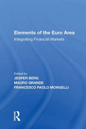 Elements of the Euro Area: Integrating Financial Markets de Mauro Grande