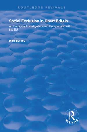 Social Exclusion in Great Britain: An Empirical Investigation and Comparison with the EU de Matt Barnes