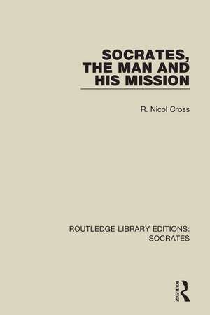 Socrates, The Man and His Mission de R. Nicol Cross