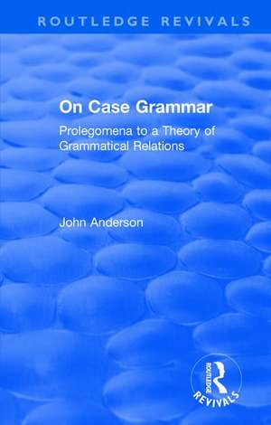 On Case Grammar: Prolegomena to a Theory of Grammatical Relations de John Anderson