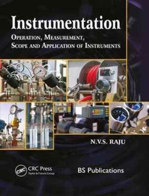 Instrumentation: Operation, Measurement, Scope and Application of Instruments de N.V.S. Raju