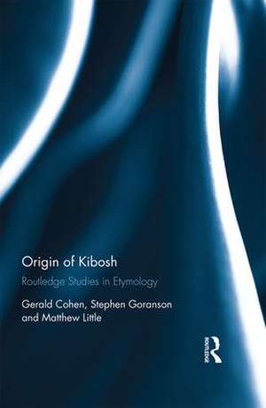 Origin of Kibosh: Routledge Studies in Etymology de Gerald Cohen