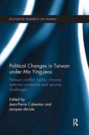 Political Changes in Taiwan Under Ma Ying-jeou: Partisan Conflict, Policy Choices, External Constraints and Security Challenges de Jean-Pierre Cabestan