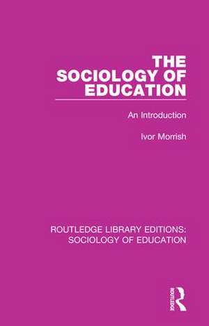 The Sociology of Education: An Introduction de Ivor Morrish