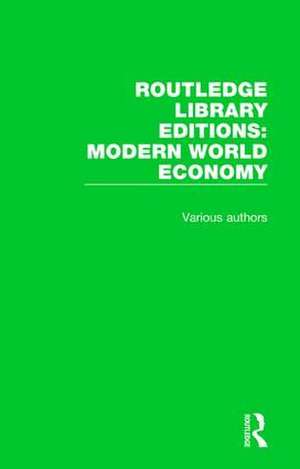 Routledge Library Editions: Modern World Economy de Various