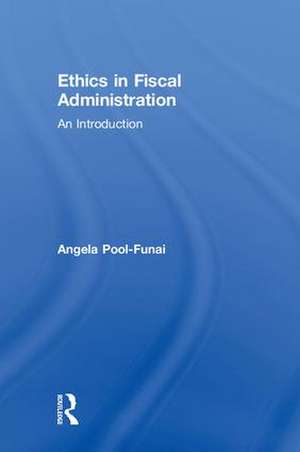 Ethics in Fiscal Administration: An Introduction de Angela Pool-Funai