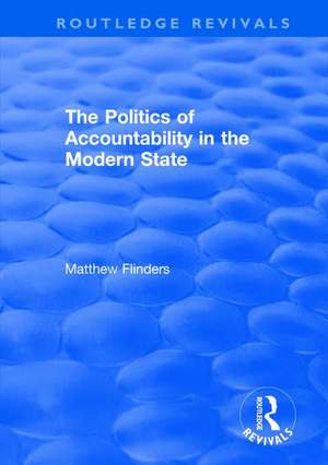 The Politics of Accountability in the Modern State de Matthew Flinders