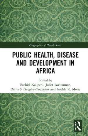 Public Health, Disease and Development in Africa de Ezekiel Kalipeni