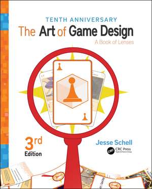 The Art of Game Design: A Book of Lenses, Third Edition de Jesse Schell