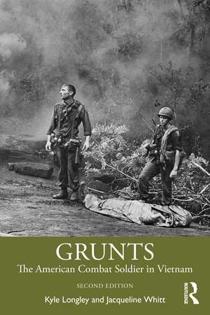 Grunts: The American Combat Soldier in Vietnam de Kyle Longley