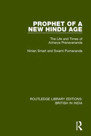 Prophet of a New Hindu Age: The Life and Times of Acharya Pranavananda de Ninian Smart