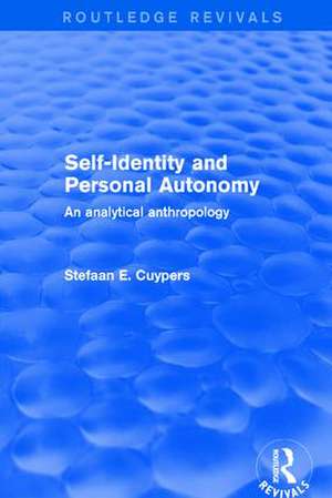 Self-Identity and Personal Autonomy: An Analytical Anthropology de Stefaan E. Cuypers