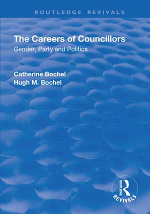 The Careers of Councillors: Gender, Party and Politics: Gender, Party and Politics de Catherine Bochel