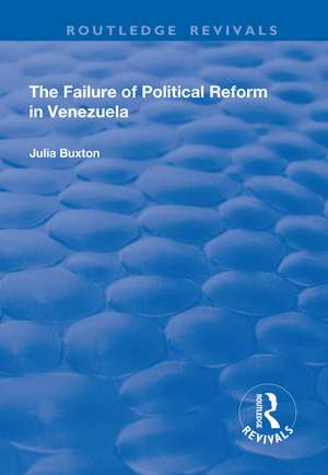 The Failure of Political Reform in Venezuela de Julia Buxton