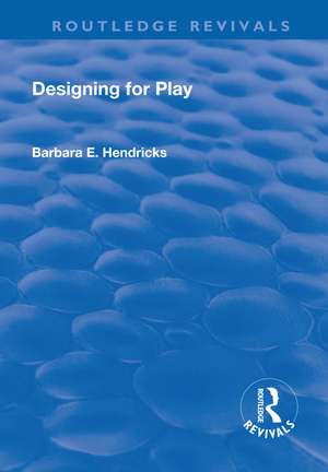 Designing for Play de Barbara E. Hendrickson