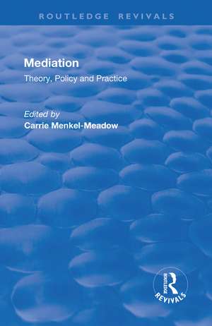 Mediation: Theory, Policy and Practice: Theory, Policy and Practice de Carrie Menkal-Meadow