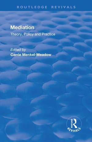 Mediation: Theory, Policy and Practice de Carrie Menkel-Meadow