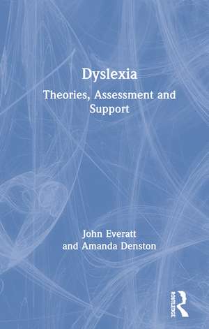 Dyslexia: Theories, Assessment and Support de John Everatt