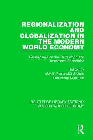 Regionalization and Globalization in the Modern World Economy: Perspectives on the Third World and Transitional Economies de Alex E. Fernández Jilberto