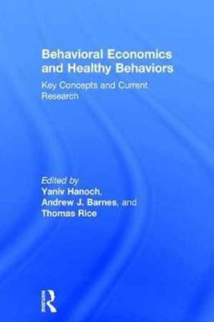 Behavioral Economics and Healthy Behaviors: Key Concepts and Current Research de Yaniv Hanoch