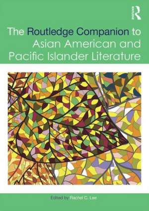 The Routledge Companion to Asian American and Pacific Islander Literature de Rachel Lee